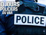 Replay 100 jours avec les policiers du Var