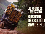 Replay Les routes de l'impossible - Burundi, débrouille à haut risque
