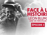 Replay Face à l'histoire : Léon Blum, une vie héroïque - Épisode 3 - Le résistant