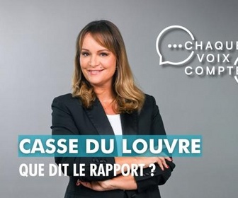Replay Chaque voix compte - Casse du Louvre : que dit le rapport ?