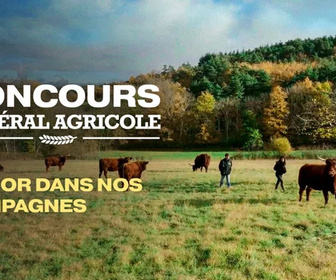 Replay Concours général agricole, de l'or dans nos campagnes
