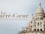 Replay Le Sacré Cœur : mégastructure historique