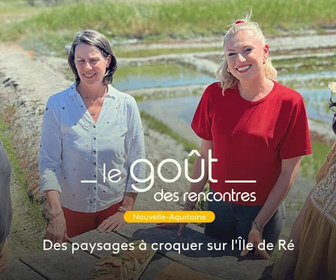 Replay Le goût des rencontres Nouvelle-Aquitaine - 26/09/2026