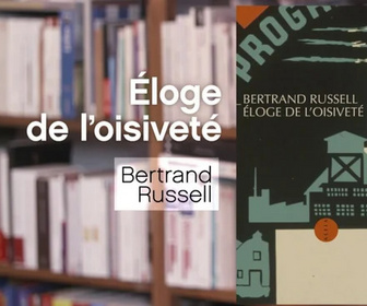 Replay La p'tite librairie - Eloge de l'oisiveté - Bertrand Russell