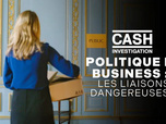 Replay Cash Investigation - Politique et business : les liaisons dangereuses ?