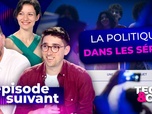 Replay Épisode suivant - La politique dans les séries : tout pour le vice ?