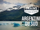 Replay Des trains pas comme les autres - Argentine du Sud