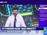 Replay BFM Crypto, les Pros : ETF Ethereum validé, quels impacts ? - 24/05