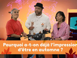 Replay Mission info - Pourquoi a-t-on déjà l'impression d'être en automne ?