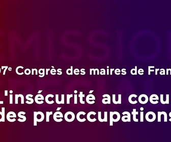 Replay 107ème Congrès des maires de France : l'insécurité au coeur des préoccupations