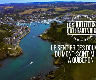 Replay Les 100 lieux qu'il faut voir - Le sentier des douaniers, du Mont-Saint-Michel à Quiberon