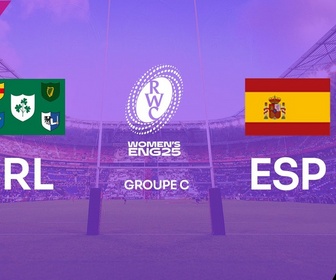 Replay La Coupe du monde de rugby féminine - Irlande / Espagne (Rugby - Coupe du Monde Féminine)