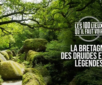 Replay Les 100 lieux qu'il faut voir - La Bretagne des druides et des légendes