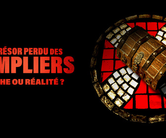 Replay Le trésor perdu des Templiers : mythe ou réalité ?