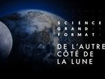 Replay Science grand format - De l'autre côté de la Lune