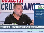 Replay Objectif Croissance - Fabrice Testud (Planète ISOBLOC) : Planète ISOBLOC, construction basse consommation - 27/09