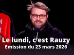Replay Le lundi, c'est Rauzy - 24/03/2026