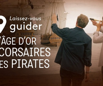 Replay Laissez-vous guider - L'âge d'or des pirates et corsaires