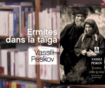Replay La p'tite librairie - Ermites dans la taïga - Vassili Peskov