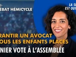 Replay La séance est ouverte ! - Garantir un avocat à tous les enfants placés : dernier vote à l'Assemblée - 01/07/2026