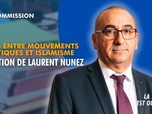 Replay La séance est ouverte ! - Liens entre mouvements politiques et islamisme : Audition de Laurent Nunez - 18/11/2025