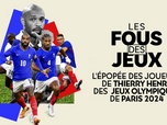 Replay Les fous des Jeux - L'épopée des joueurs de Thierry Henry lors des Jeux Olympiques de Paris 2024