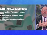 Replay La chronique éco - La carte Familles nombreuses est plus facile à obtenir, davantage d'enseignes accepteront la carte