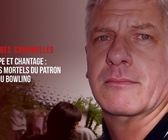 Replay Chroniques criminelles - Sextape et chantage : les secrets mortels du patron du bowling/Jour de l'An fatal à Toronto