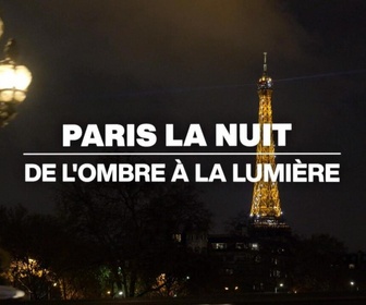 Replay C'est En France - Paris la nuit : de l'ombre à la lumière