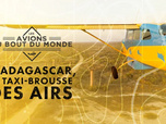 Replay Les avions du bout du monde - Madagascar, le taxi-brousse des airs
