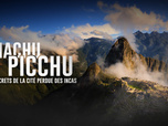Replay Machu Picchu: les secrets de la cité perdue des Incas