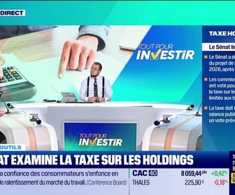 Replay Tout pour investir - Le Sénat examine la taxe sur les holdings