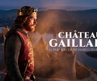 Replay Château Gaillard : le pari fou de Richard Coeur de Lion