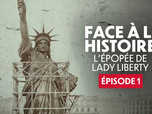 Replay Face à l'histoire - L'épopée de Lady Liberty