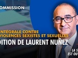 Replay La séance est ouverte ! - Loi intégrale contre les violences sexistes et sexuelles : audition de Laurent Nuñez - 17/09/2026