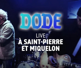 Replay Dode : Live à Saint-Pierre-et-Miquelon