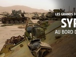 Replay Les grands formats LCI - Grands Reportages LCI - Grand Reportage : Syrie, la peur du chaos