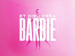 Replay Et Dieu créa Barbie