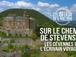 Replay Les 100 lieux qu'il faut voir - Sur le chemin de Stevenson : les Cévennes de l'écrivain voyageur