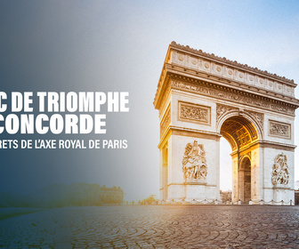 Replay De l'Arc de Triomphe à Concorde : les secrets de l'axe royal de Paris