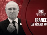 Replay Complément d'enquête - France : les réseaux Poutine