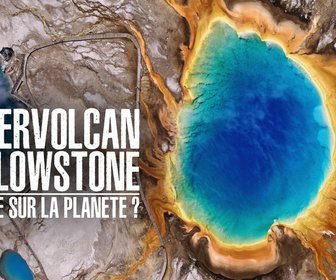 Replay Supervolcan Yellowstone: Menace sur la planète