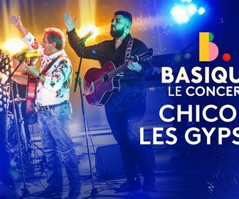 Replay Basique, le concert - Chico & les Gypsies