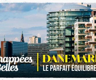 Replay Échappées belles - Danemark, le parfait équilibre