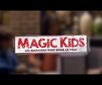 Replay MAGIC KIDS - saison 01 - épisode 07