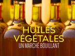 Replay Huiles végétales : un marché bouillant