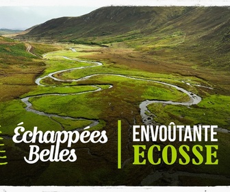 Replay Échappées belles - Envoûtante Ecosse