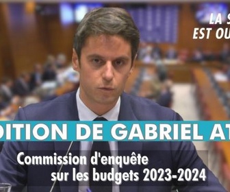 Replay La séance est ouverte ! - Commission d'enquête sur les budgets 2023-2024 : audition de Gabriel Attal - 04/02/2025