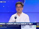 Replay Les Experts : Commerce, l'Europe doit-elle durcir le ton ? - 29/05