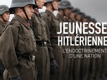 Replay Jeunesses hitlériennes, l'endoctrinement d'une nation